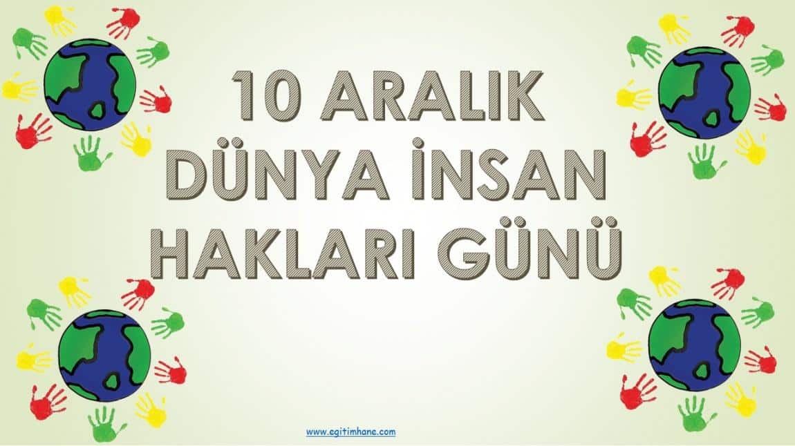 10 ARALIK DÜNYA İNSAN HAKLARI GÜNÜ